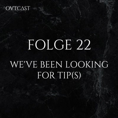 Folge 22 | We've been looking for Tip(s)
