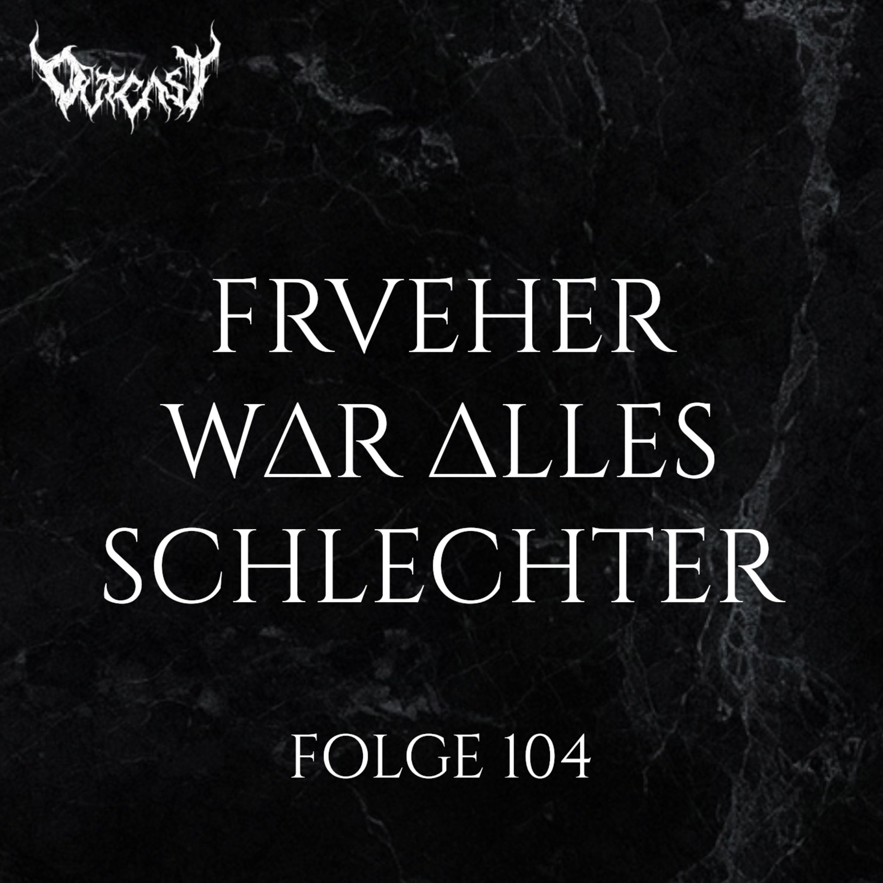 Früher war alles schlechter | Folge 104
