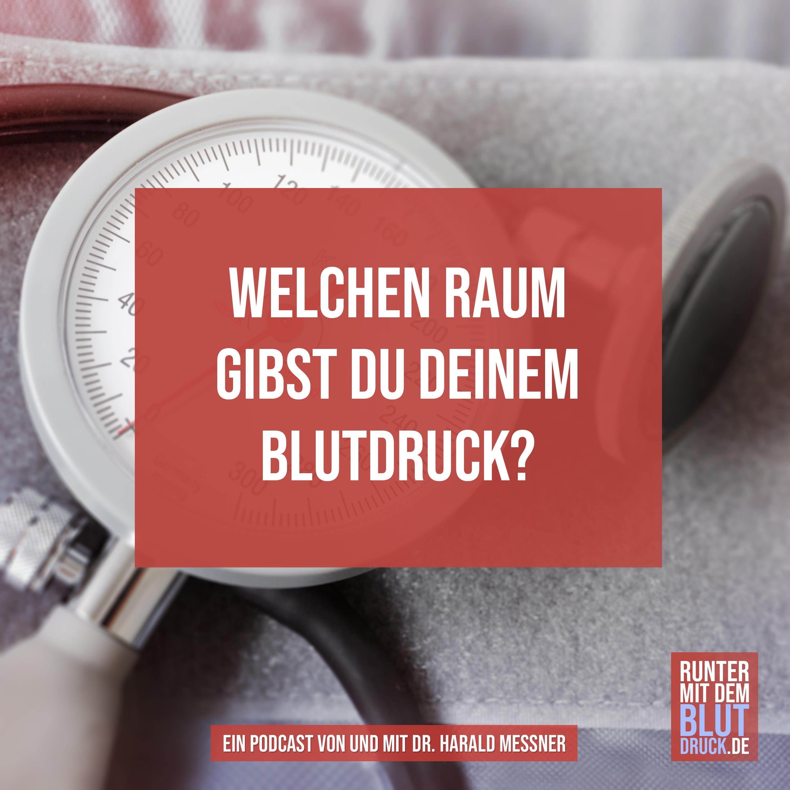 Welchen Raum gibst du deinem Blutdruck?