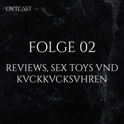 Folge 02 | Reviews, Sex Toys und Kuckkucksuhren