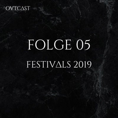Folge 05 | Festivals 2019