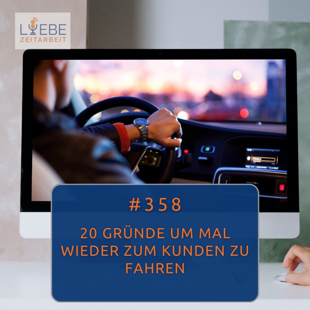 #358 20 Gründe um mal wieder zum Kunden zu fahren