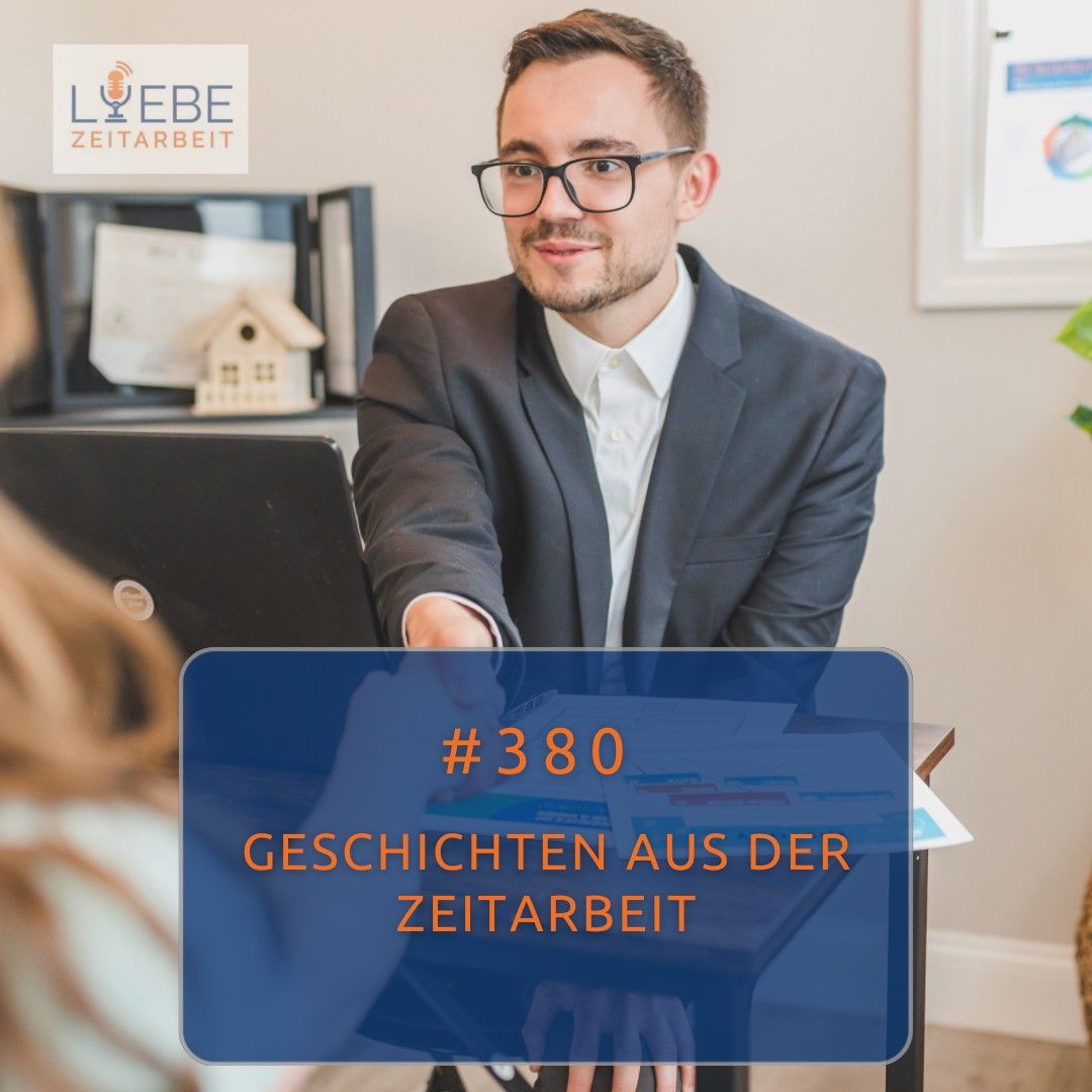 #380 Geschichten aus der Zeitarbeit