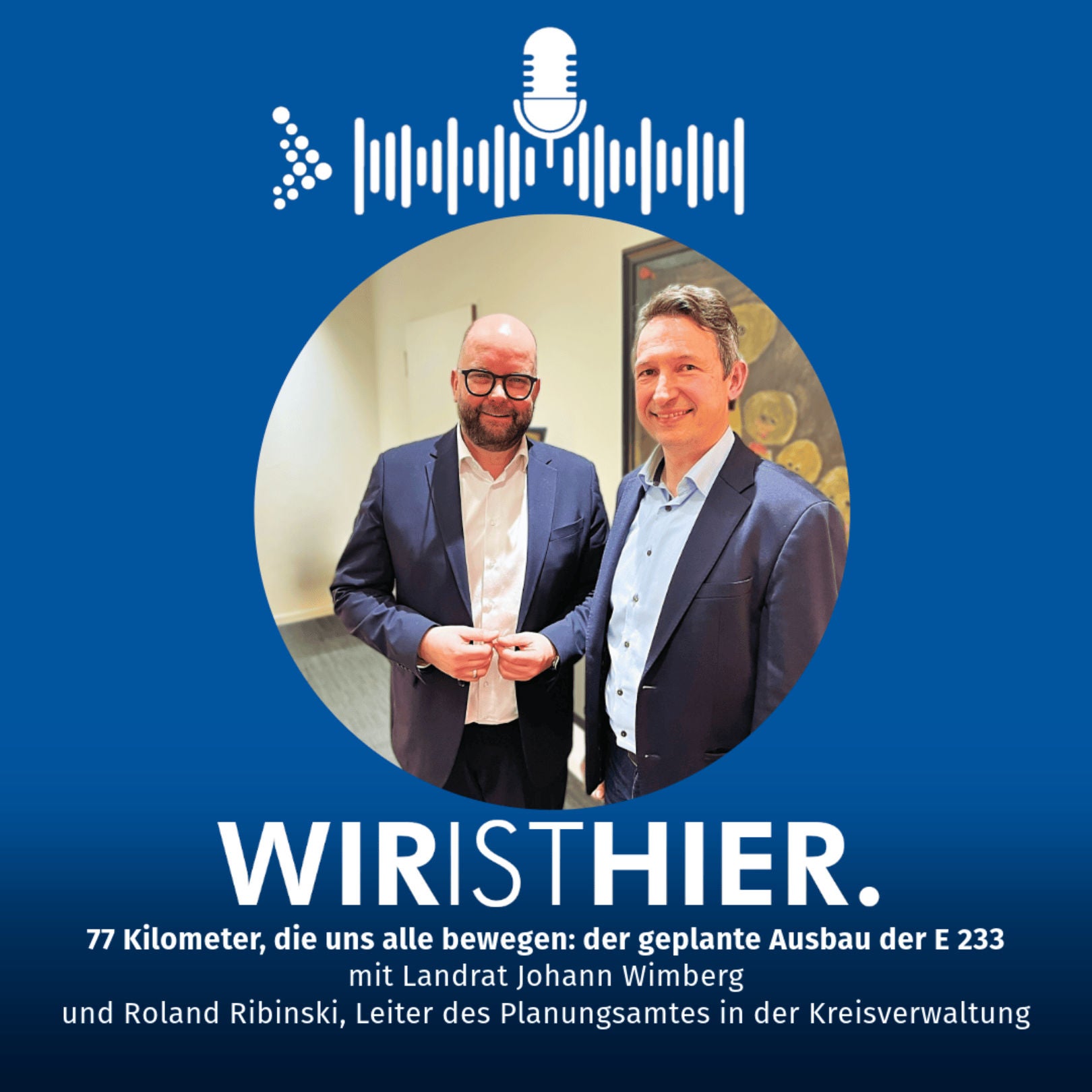 Folge 39: 77 km, die uns alle bewegen - der geplante Ausbau der E 233