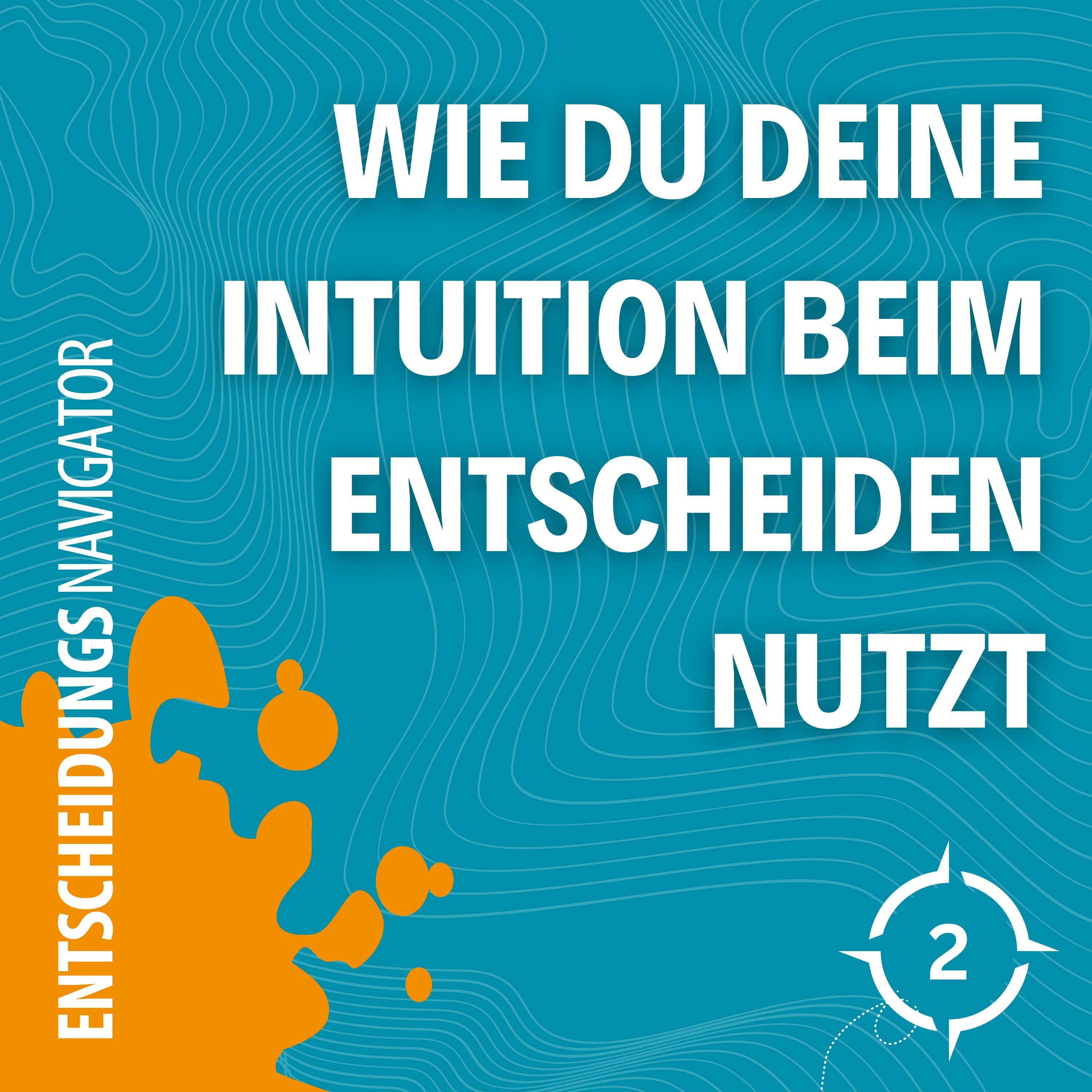 #2 - Wie du deine Intuition beim Entscheiden nutzt
