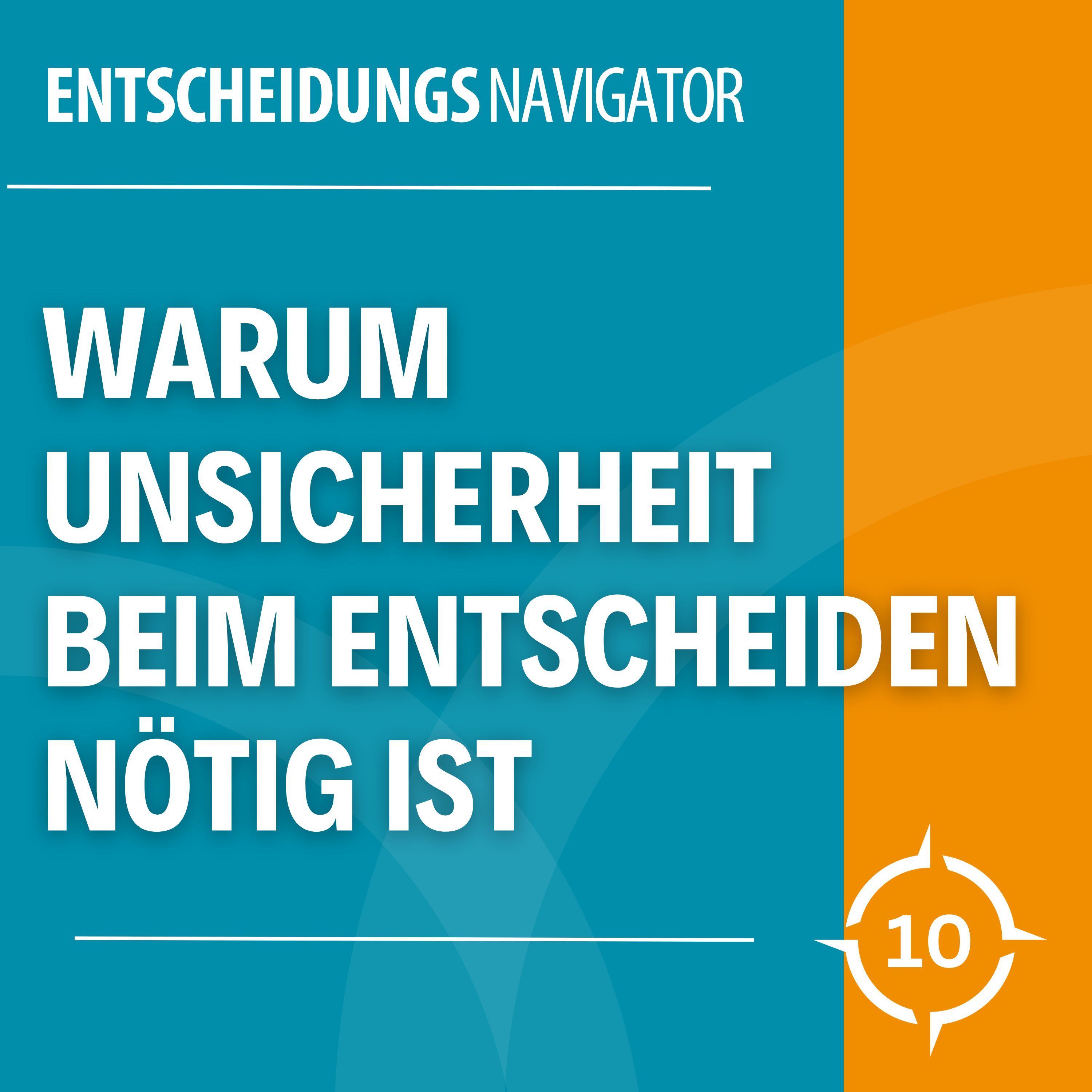 #10 - Wie Du Entscheidungen triffst, wenn du dir unsicher bist