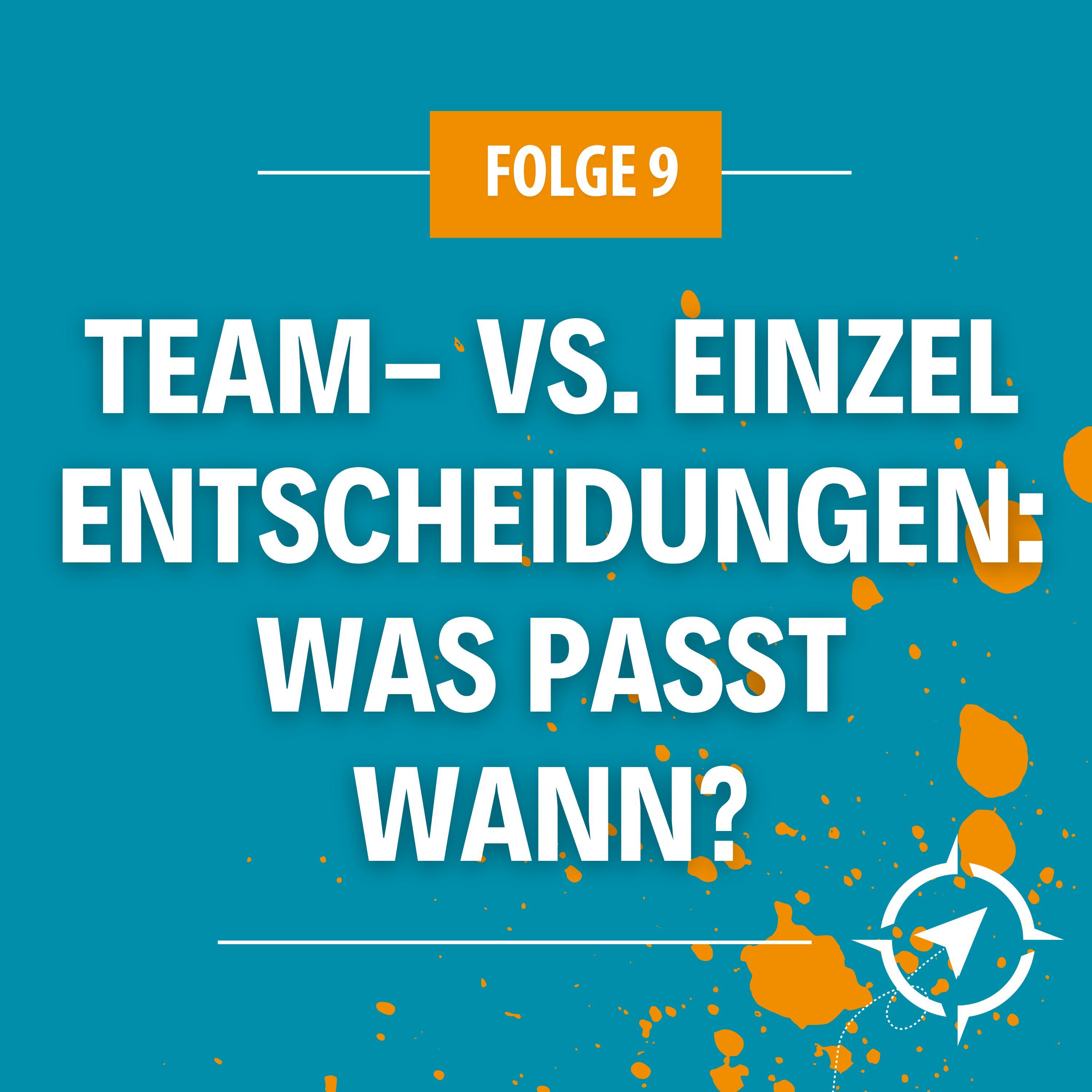 #9 - Die Wahrheit über Team vs. Einzelentscheidungen: Was ist besser?