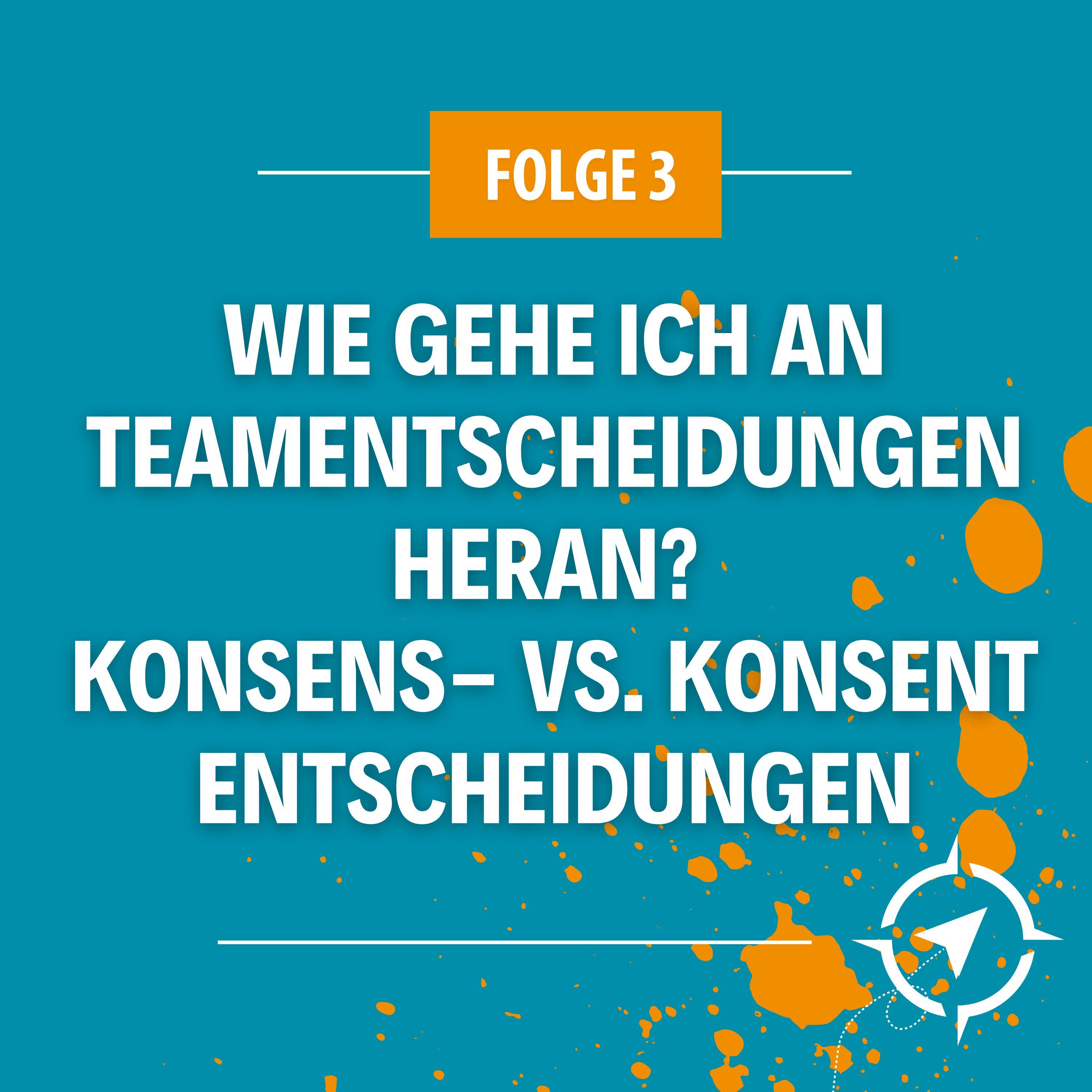 #3 - Wie gehe ich an Teamentscheidungen heran?