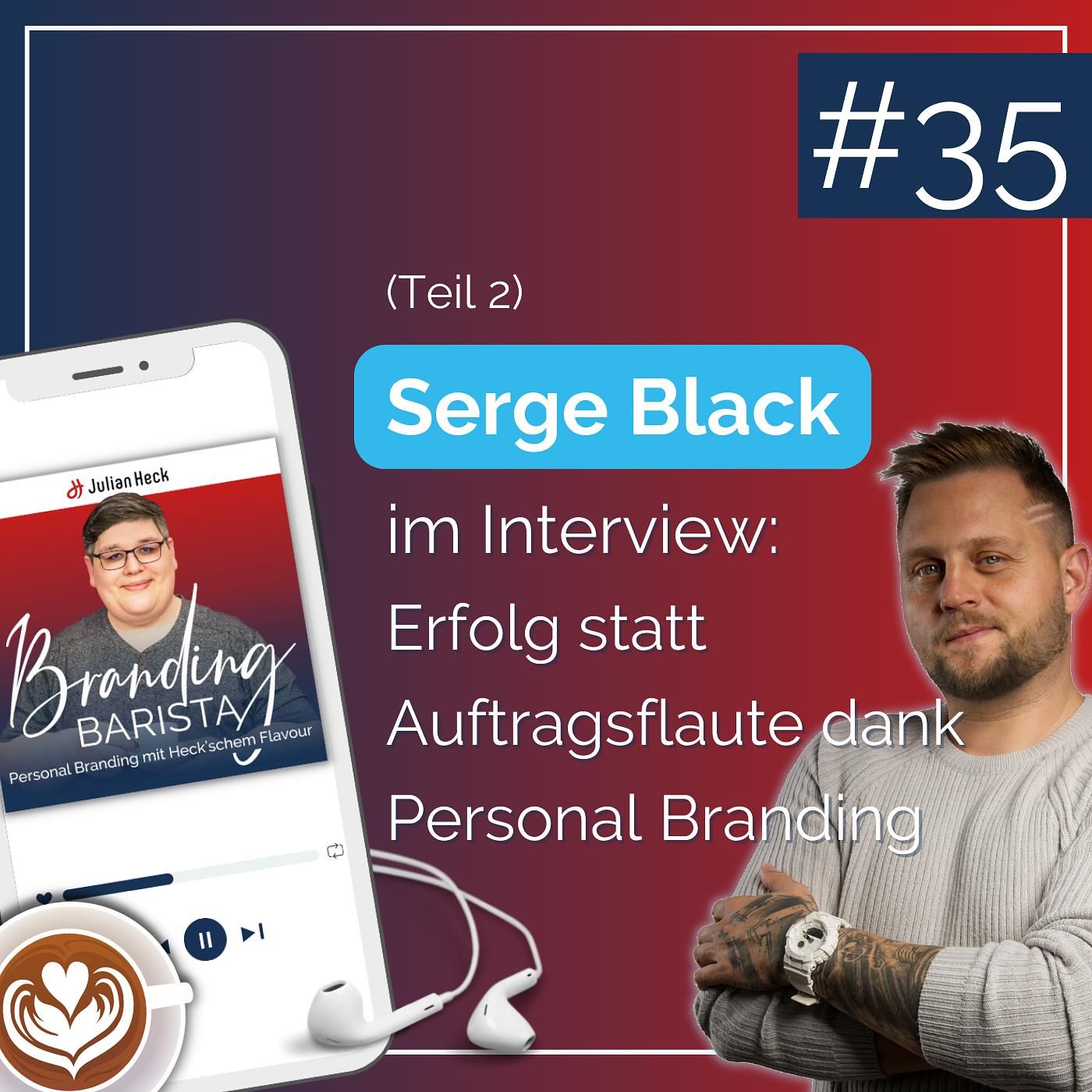 Serge Black im Interview: Erfolg statt Auftragsflaute dank Personal Branding (Teil 2)