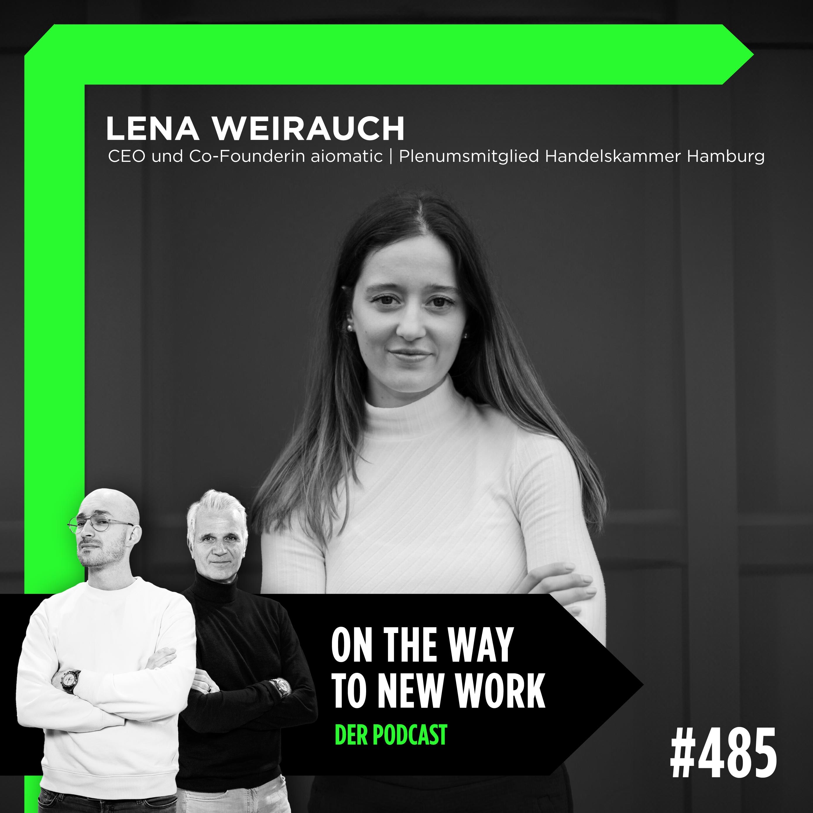 #485 Lena Weirauch | CEO und Co-Founderin aiomatic | Plenumsmitglied Handelskammer Hamburg
