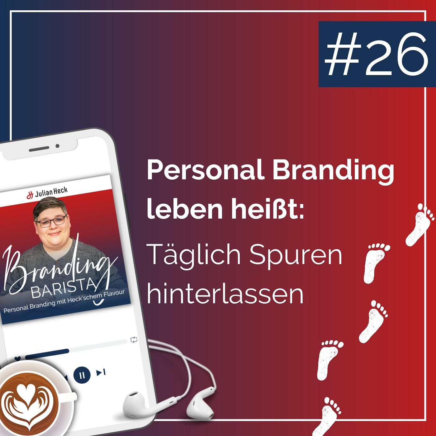 Personal Branding leben heißt: Täglich Spuren hinterlassen