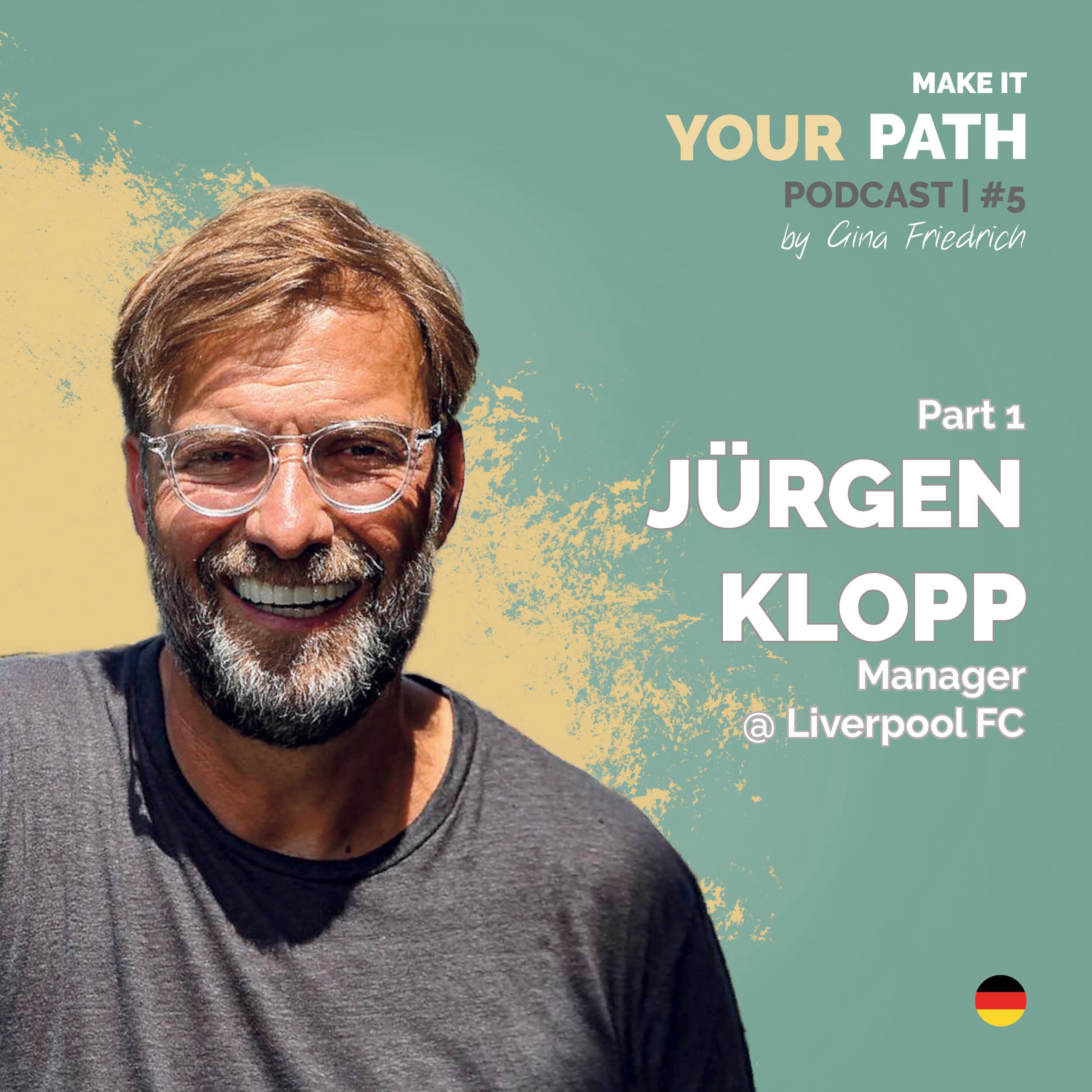 #5 Jürgen Klopp | Ich bin, wer ich bin, weil man mich hat Fehler machen lassen | Part 1