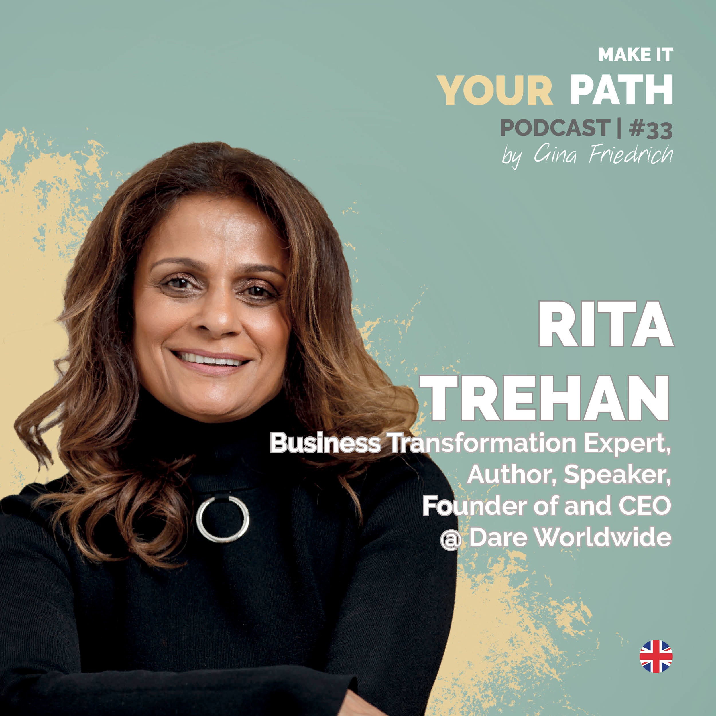 #33 Rita Trehan | If you don’t take risks you’ll never grow, so I left the organization after 12 years