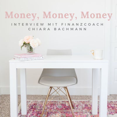 So bringst du Struktur und Leichtigkeit in deine Finanzen – Money Mindset Talk mit Finanzcoach Chiara Bachmann