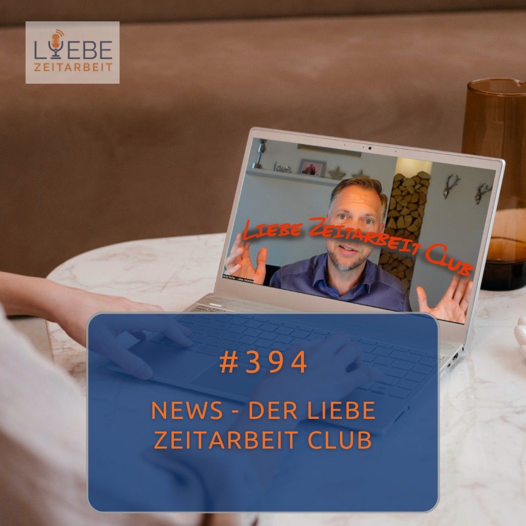 #394 NEWS - Der Liebe Zeitarbeit Club