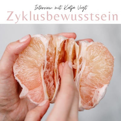 Zyklusbewusstsein und warum es dein Leben verändert - mit Katja Vogt von Feel your Flow