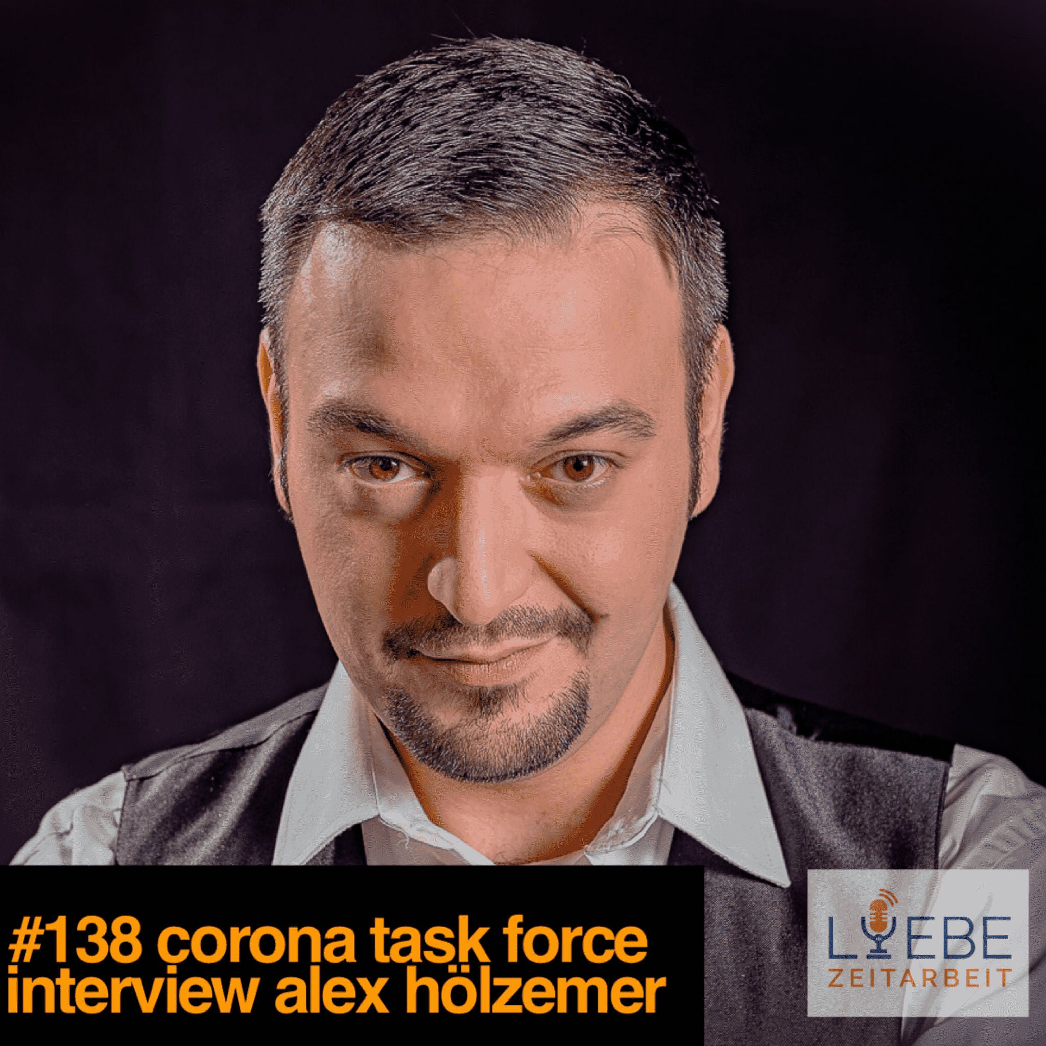 #138 CORONA Task Force - Interview Alex Hölzemer ❤️ Liebe Zeitarbeit by Daniel Müller