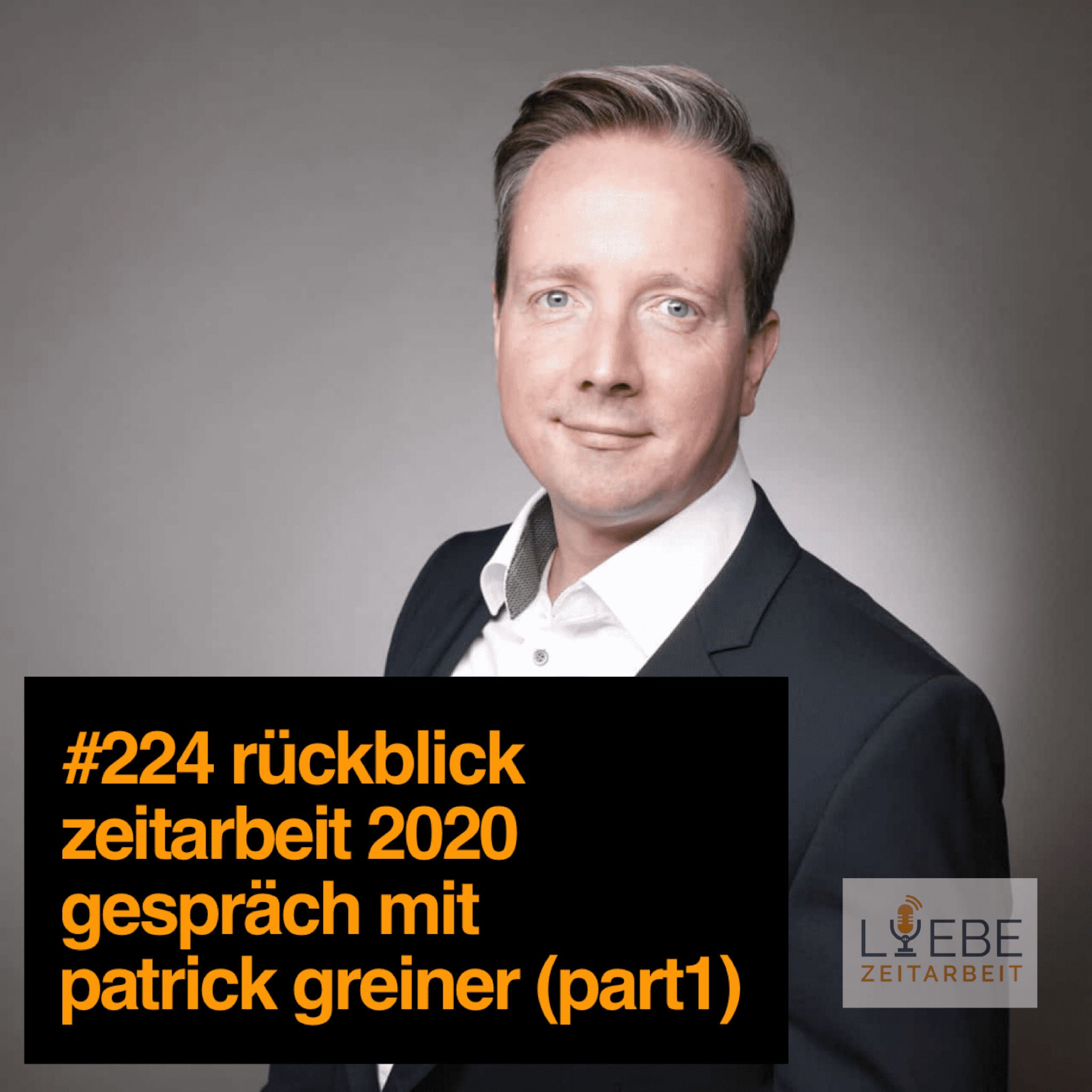 #224 Rückblick Zeitarbeit 2020 - Gespräch mit Patrick Greiner