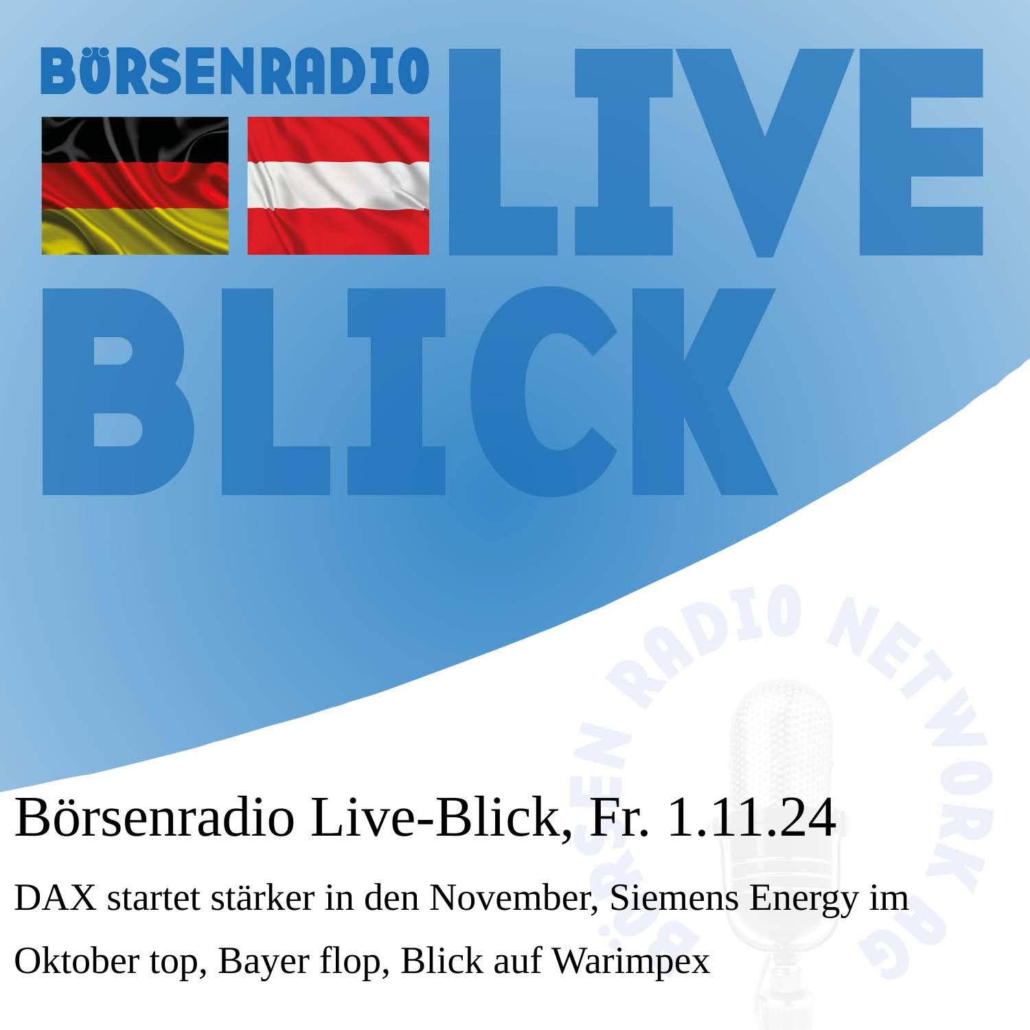Börsenradio Live-Blick, Fr. 1.11.24: DAX startet stärker in den November, Siemens Energy im Oktober top, Bayer flop, Blick auf Warimpex