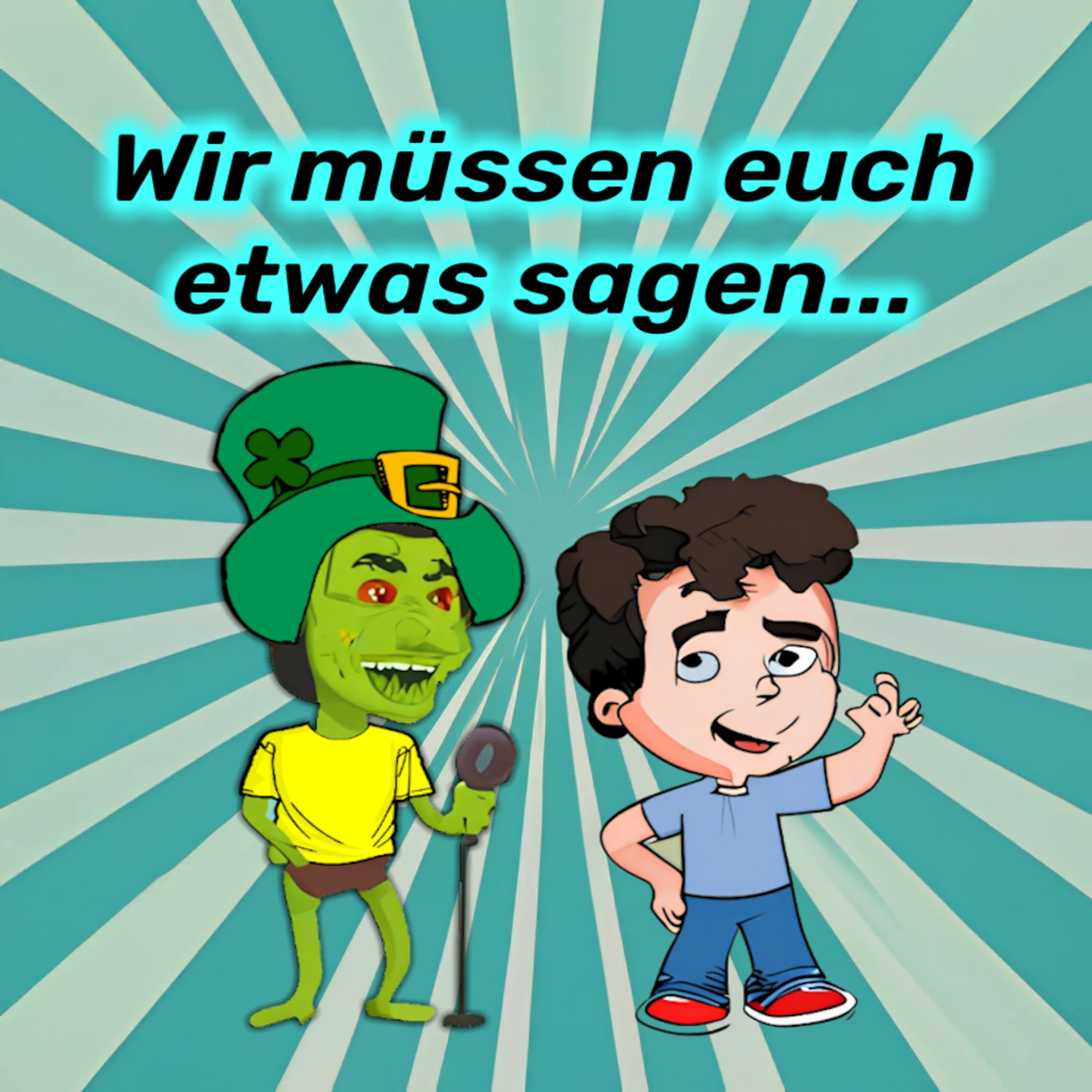 Wir müssen euch etwas sagen…