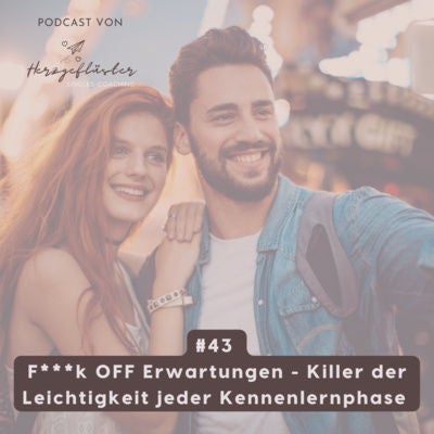 #43 F***k OFF Erwartungen - Killer jeder Kennenlernphase