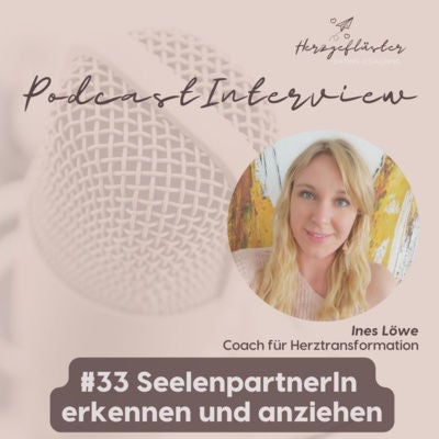 #33 SeelenpartnerIn erkennen und anziehen - Interview mit Ines Löwe