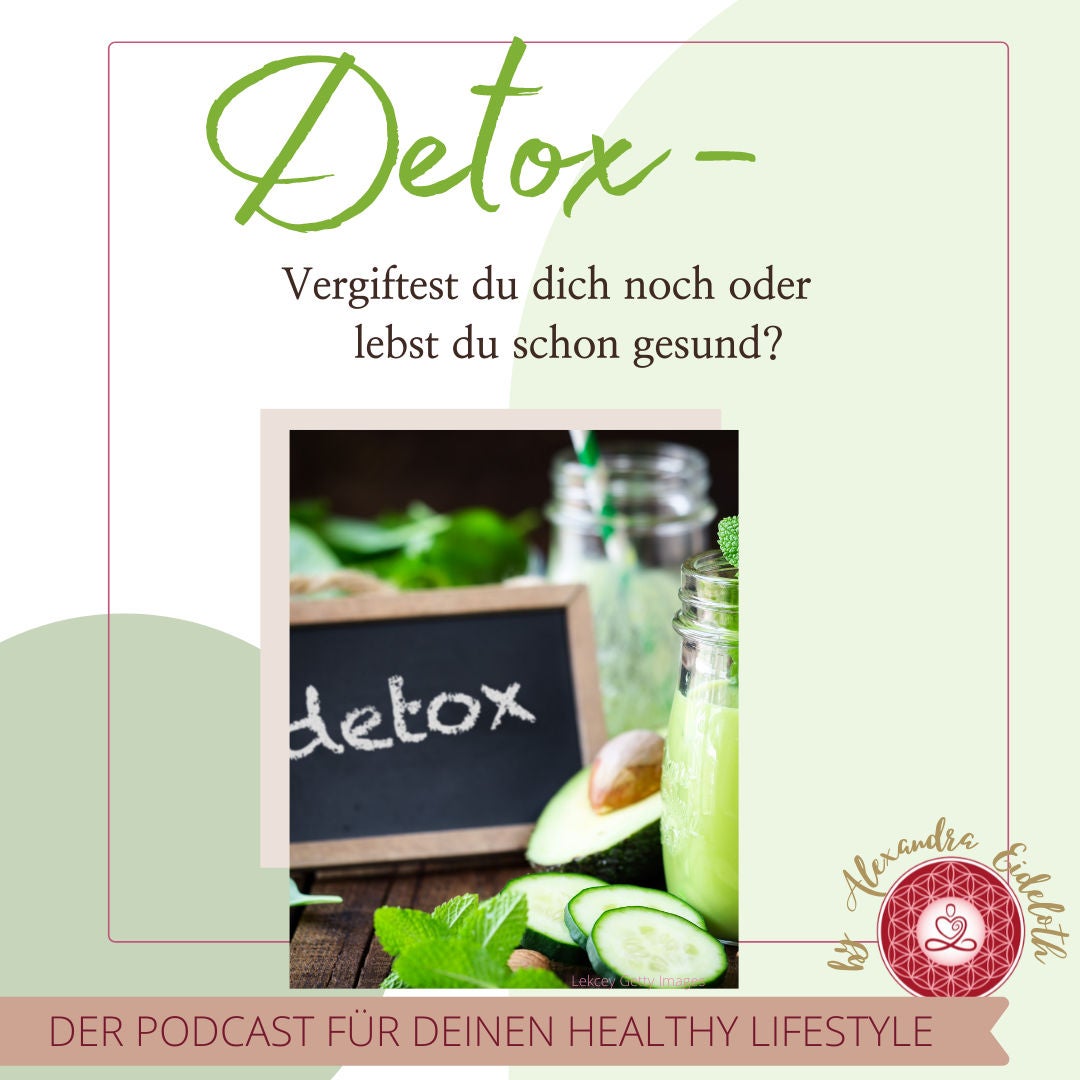 027 - DETOX - vergiftest du dich noch oder lebst du schon gesund?