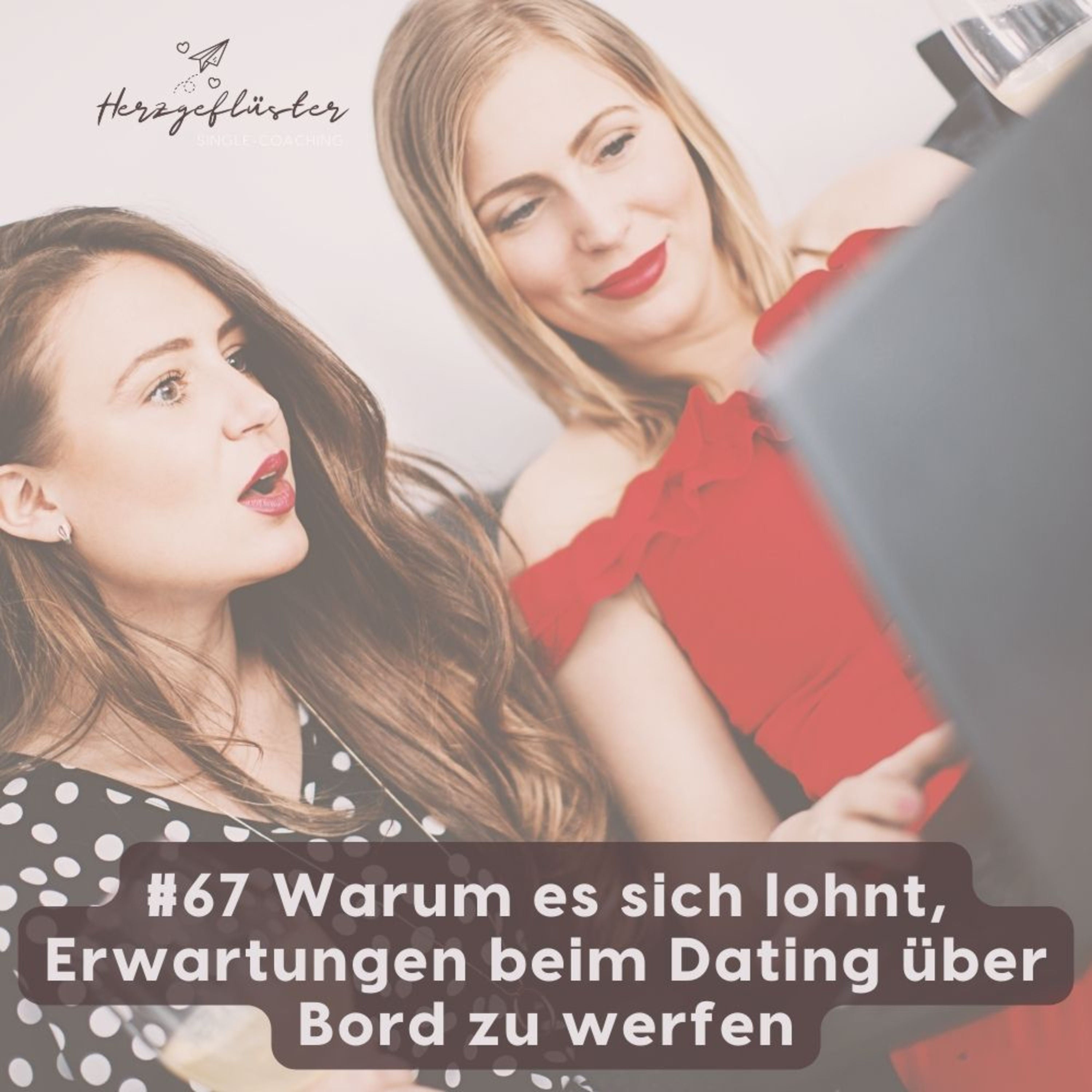 #67 Warum es sich lohnt, Erwartungen beim Dating über Bord zu werfen