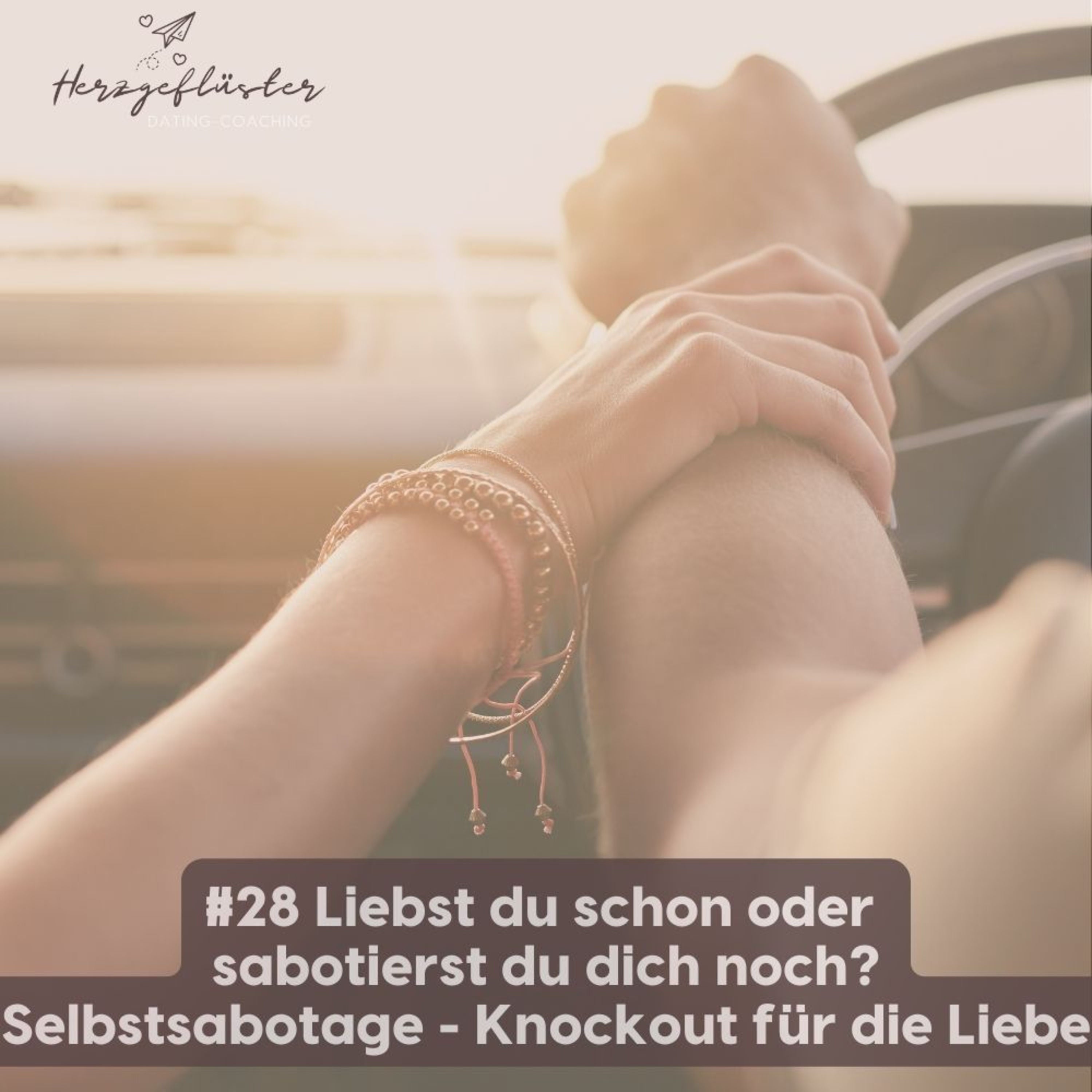 #28 Liebst du schon oder sabotierst du dich noch? Selbstsabotage - Knockout für die Liebe
