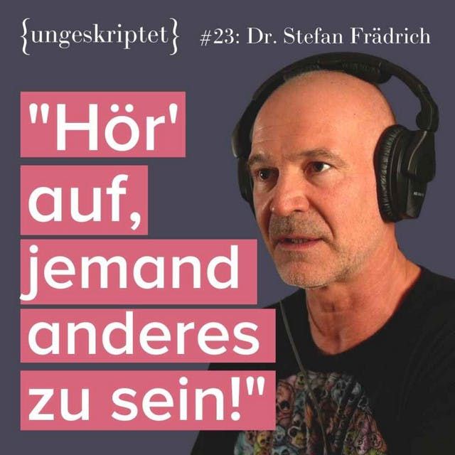 #23 Sind Ziele Quatsch? - Dr. Stefan Frädrich bei {ungeskriptet}
