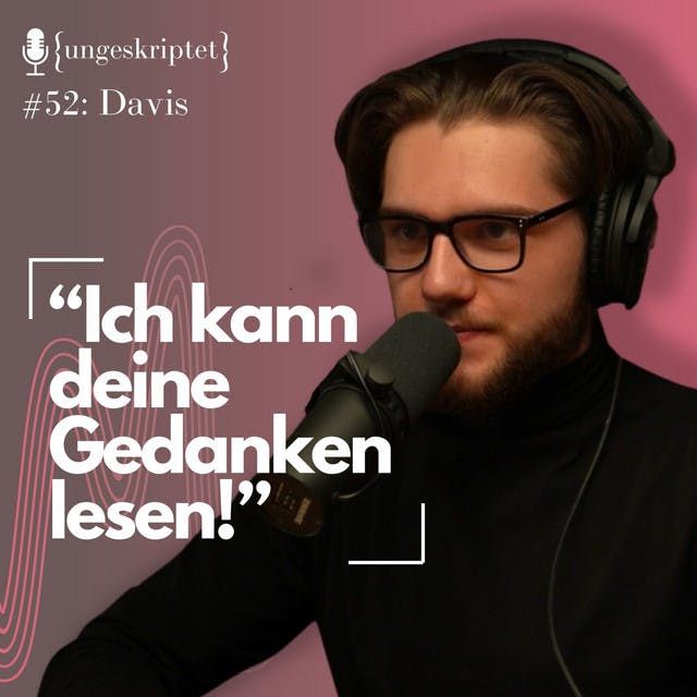 #52 Echte Magie oder Hokuspokus? - Zauberer Davis {ungeskriptet}