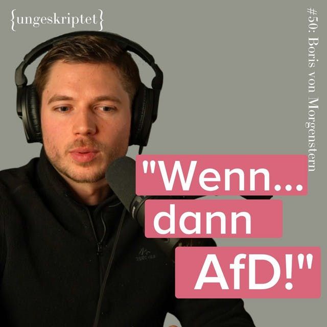 #50 Rechter YouTuber: Die Stimme der Vernunft? - Boris von Morgenstern {ungeskriptet}