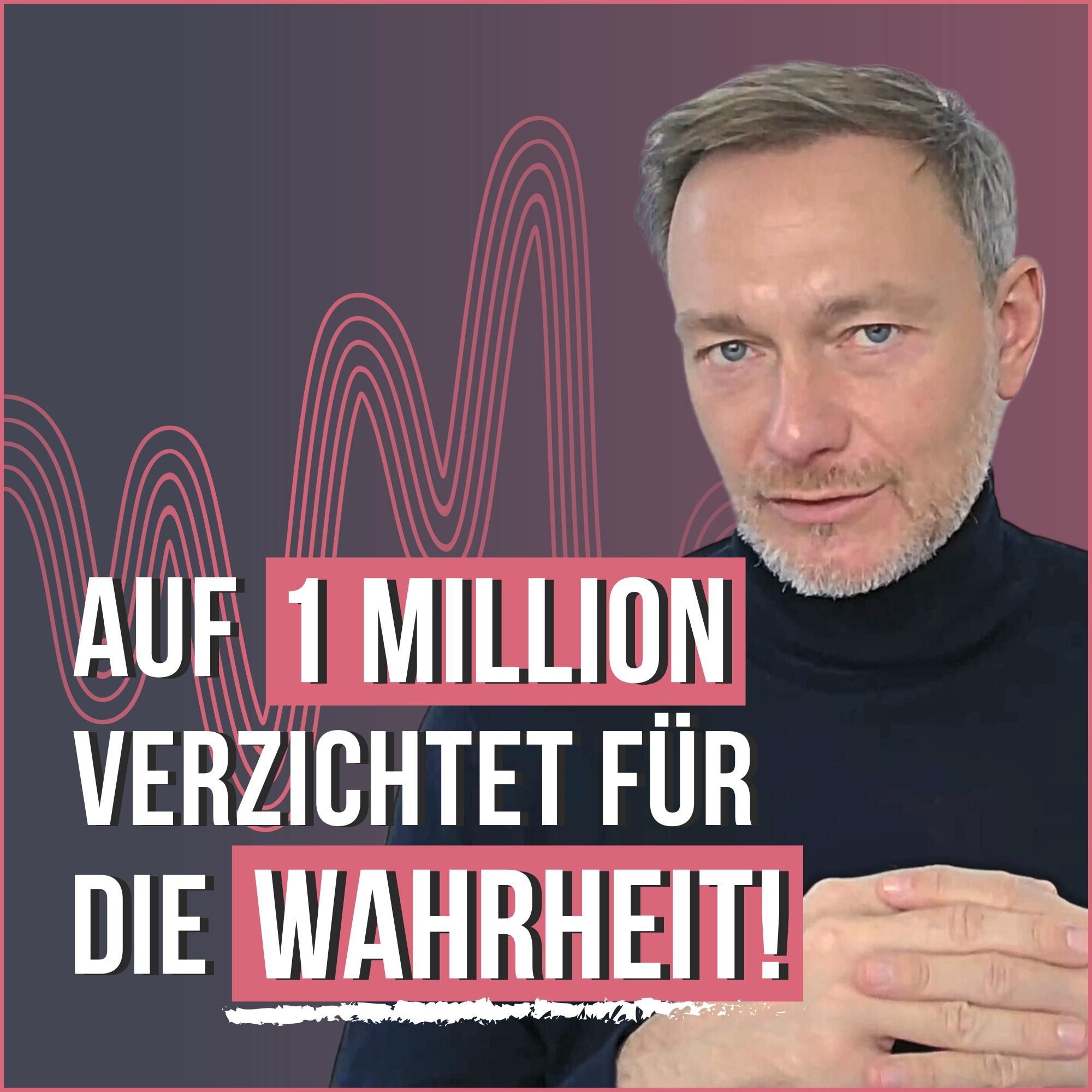 #165 Christian Lindner: Auf 1 Mio € verzichtet, um das Richtige zu tun