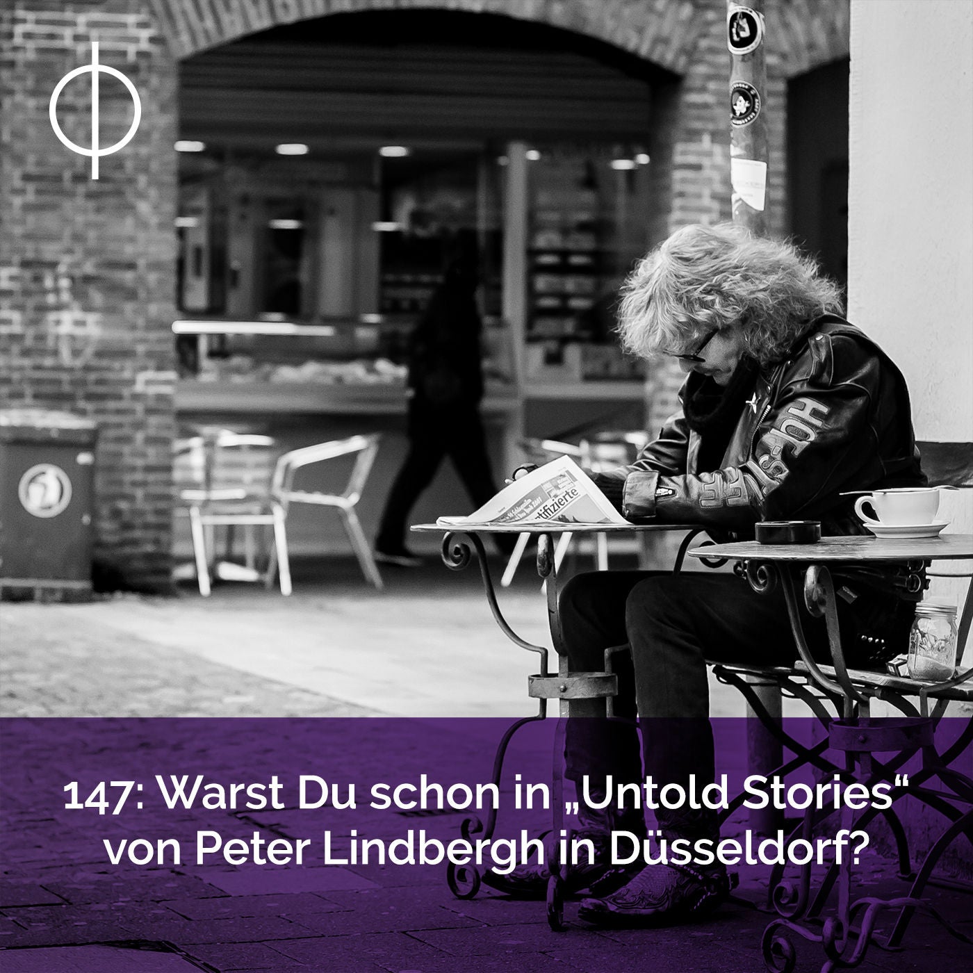 147: Warst du schon in „Untold Stories“ von Peter Lindbergh in Düsseldorf