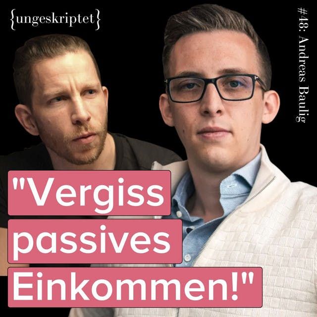 #48 Wie werde ich finanziell frei? - Andreas Baulig {ungeskriptet}