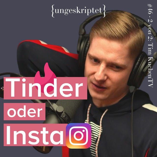 #46 KuchenTV über Liebe, Beziehungen und Bodycount - Tim {ungeskriptet} Teil 2 von 2