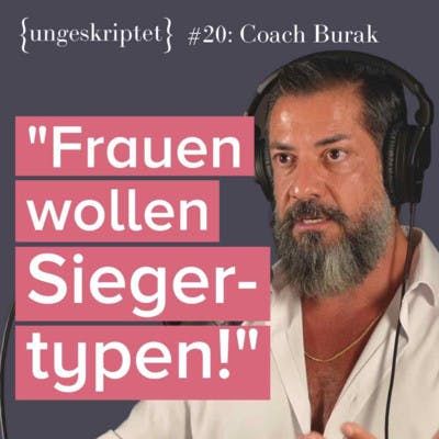 #20 Fehler der modernen Männer - Burak Olgun aka Coach Burak {ungeskriptet}