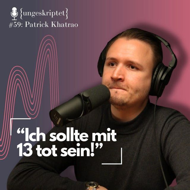 #59 Du kannst alles schaffen! - Patrick Khatrao {ungeskriptet}