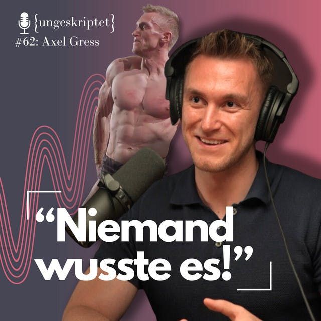 #62 Polizist am Tag, Kämpfer bei Nacht - Das Doppelleben des Axel Gress {ungeskriptet}