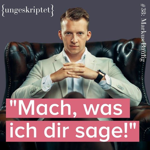 #38 Selfmade-Multimillionär mit 28 - Unternehmer Markus Baulig im Realtalk bei {ungeskriptet}