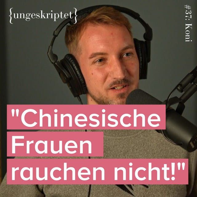 #37 Volle 5 Jahre China - so ist’s wirklich! - Koni {ungeskriptet}