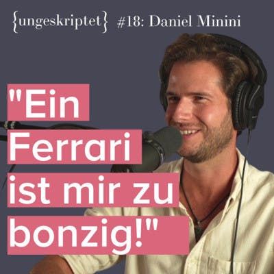 #18 Verdirbt Geld den Charakter? Serienunternehmer Daniel Minini {ungeskriptet} by Ben Berndt