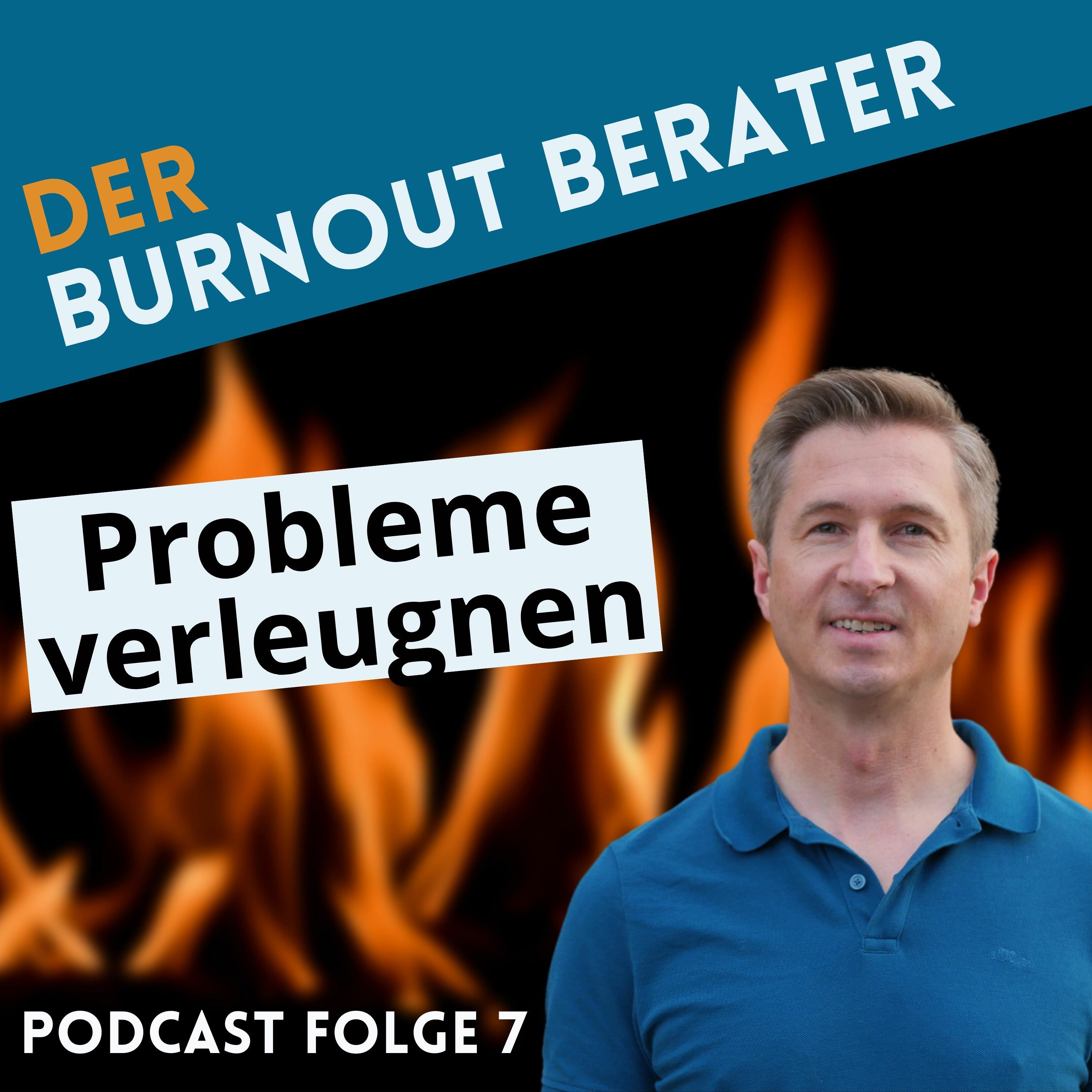 Burnout Stufe 6: Probleme leugnen (#7)