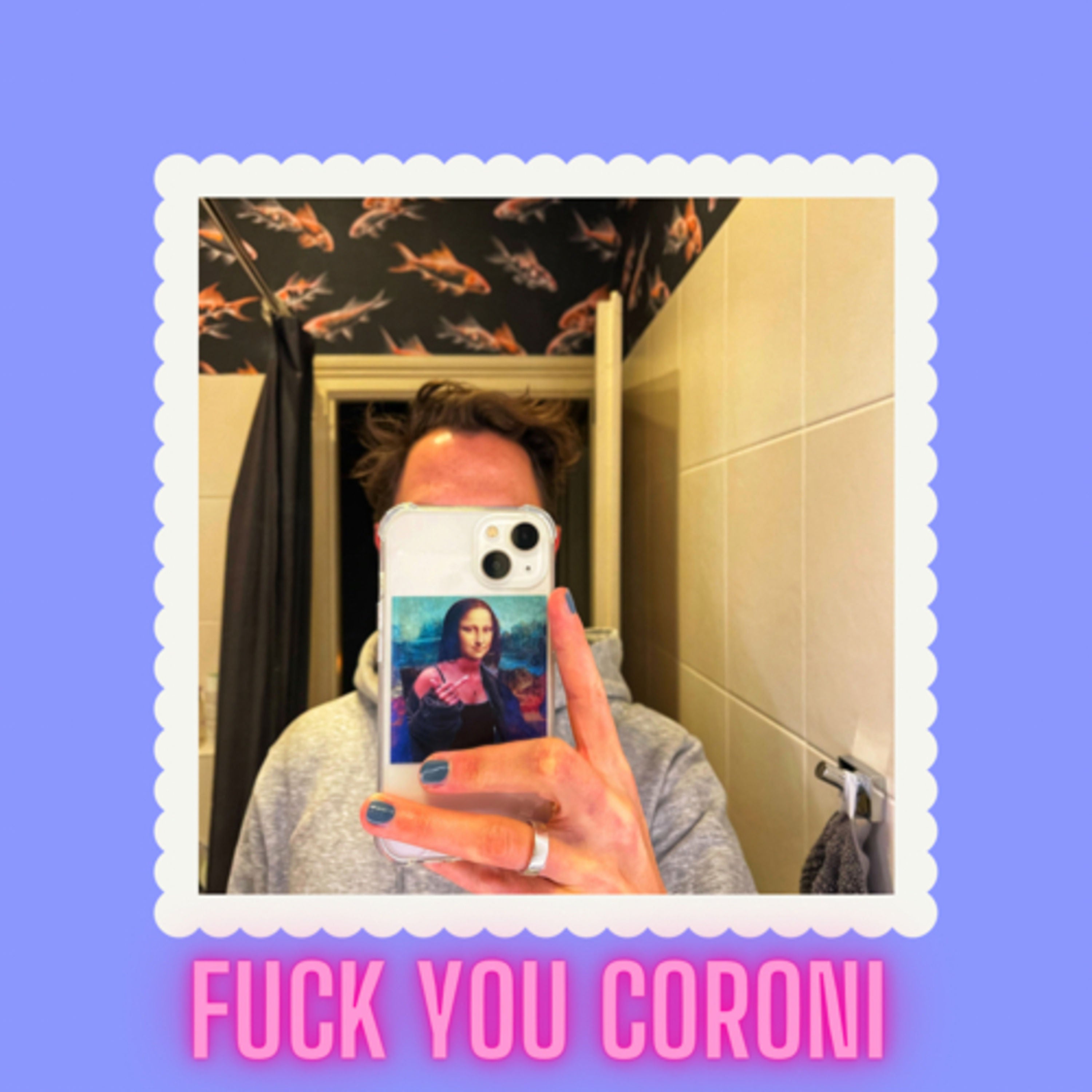 #28: Fuck u coroni! Und lasst euch bitte impfen!