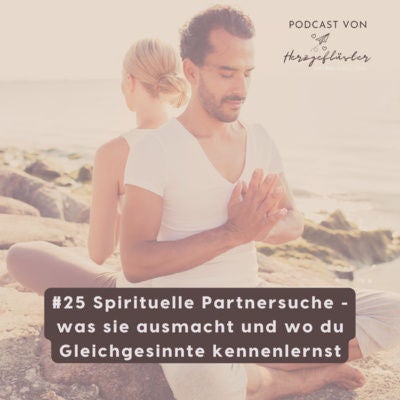 #25 Spirituelle Partnersuche - wo du online Gleichgesinnte triffst