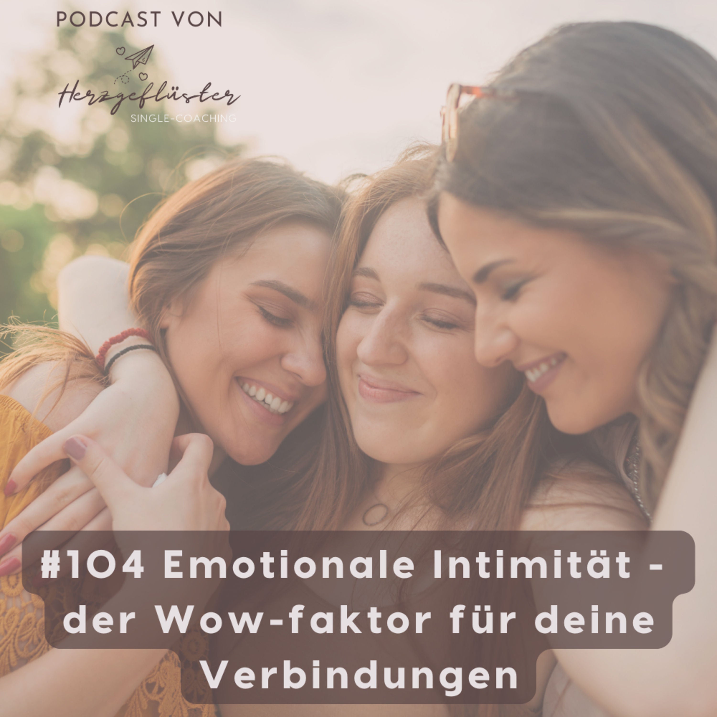 #104 Emotionale Intimität - der Wow-Faktor für deine Beziehungen