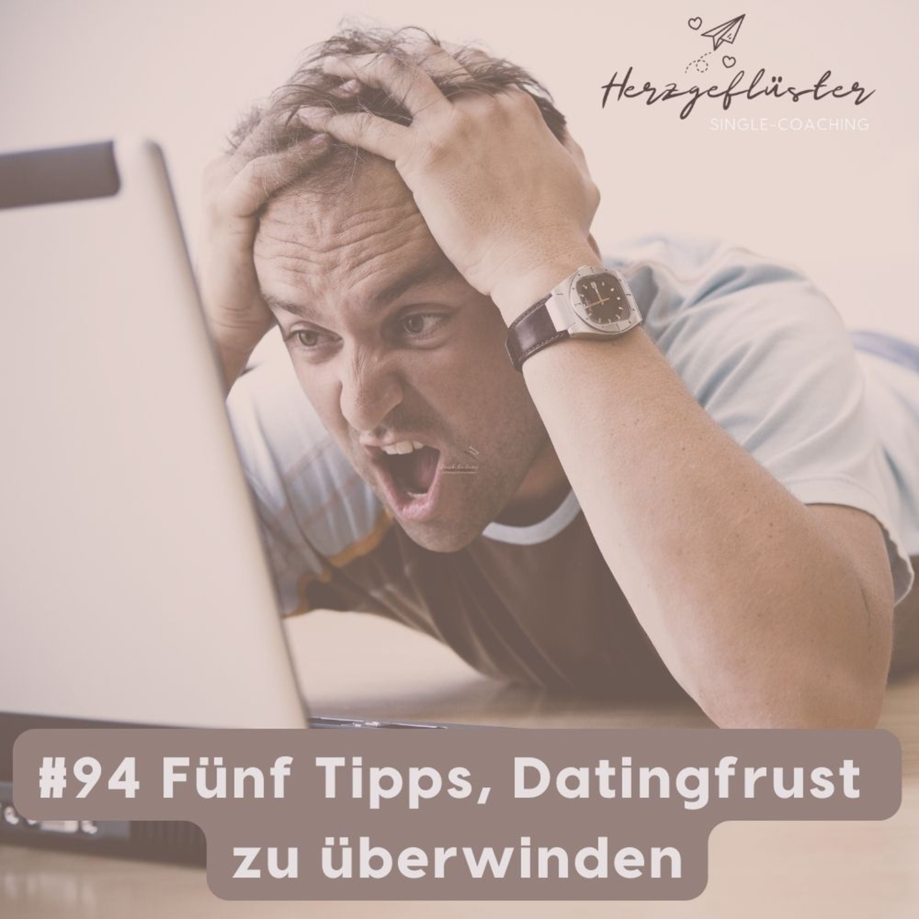 #94 Fünf Tipps, Datingfrust zu überwinden