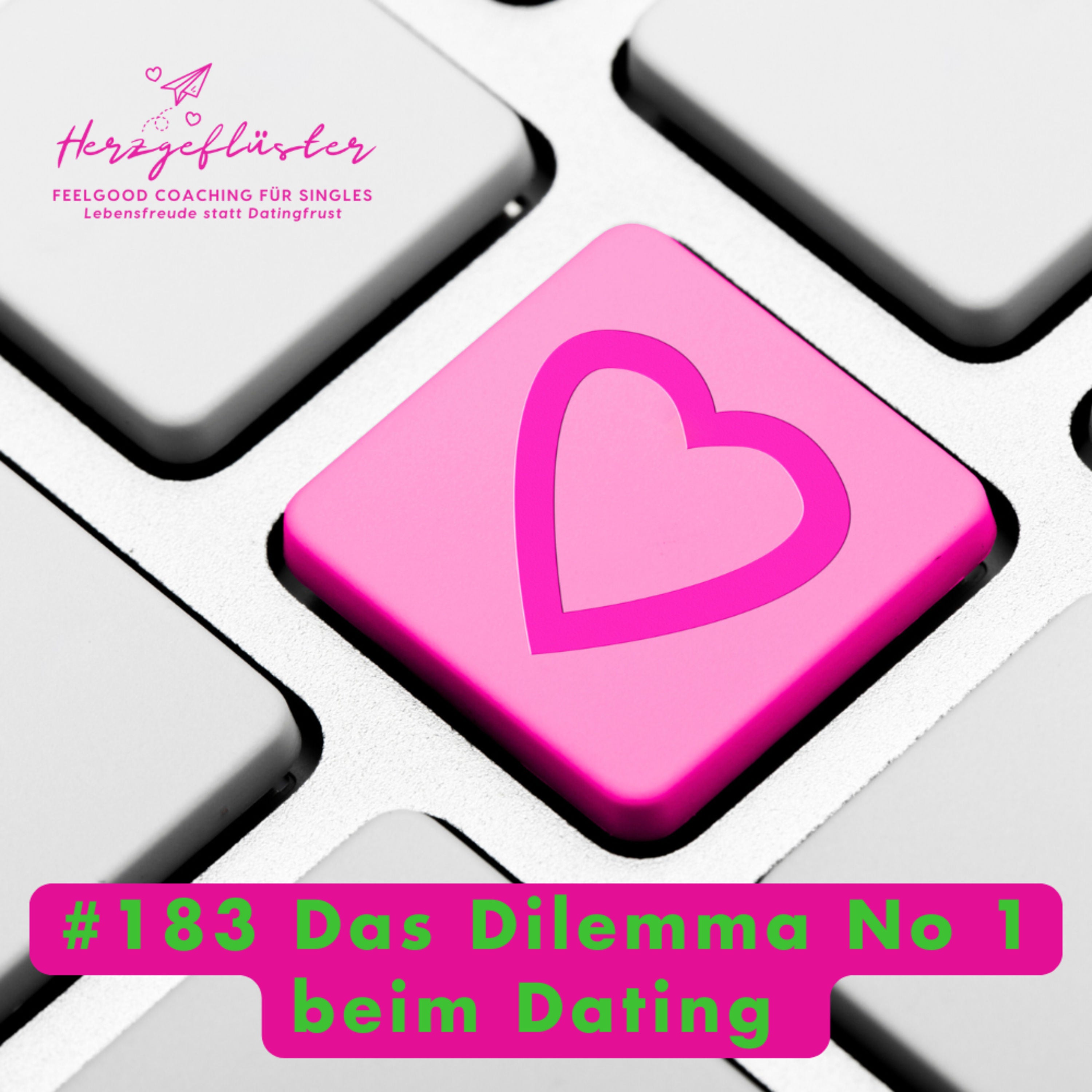 #183 Das Dilemma No 1 beim Dating
