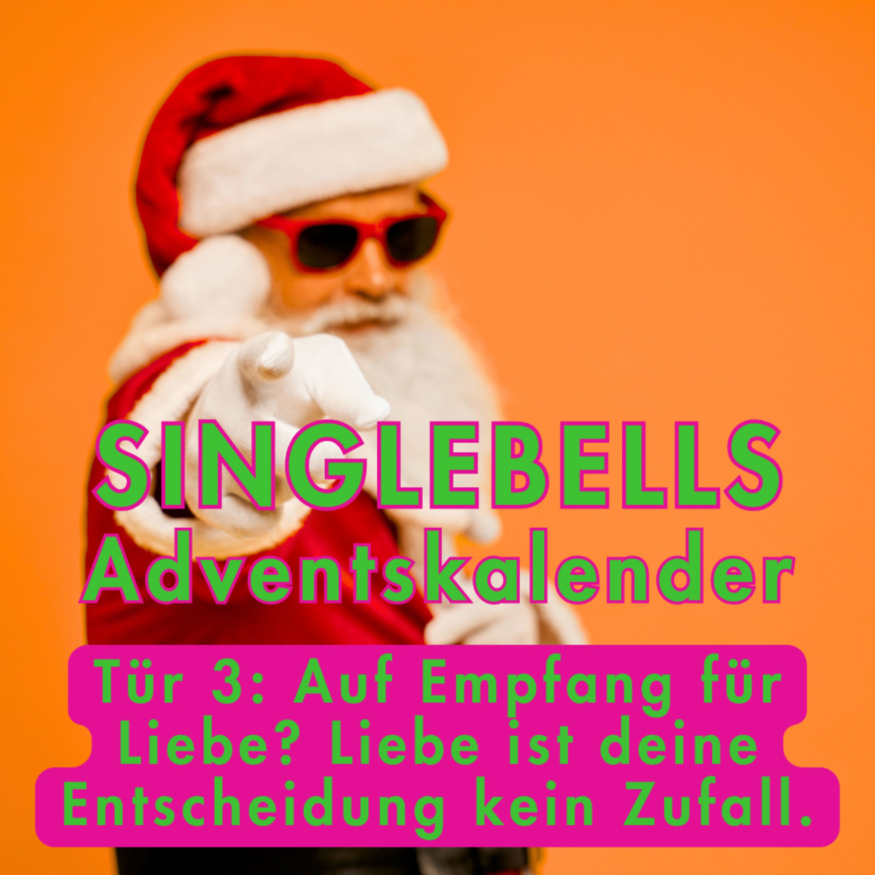 SINGLEBELLS Tür 3: Auf Empfang für Liebe? Liebe ist deine Entscheidung kein Zufall.