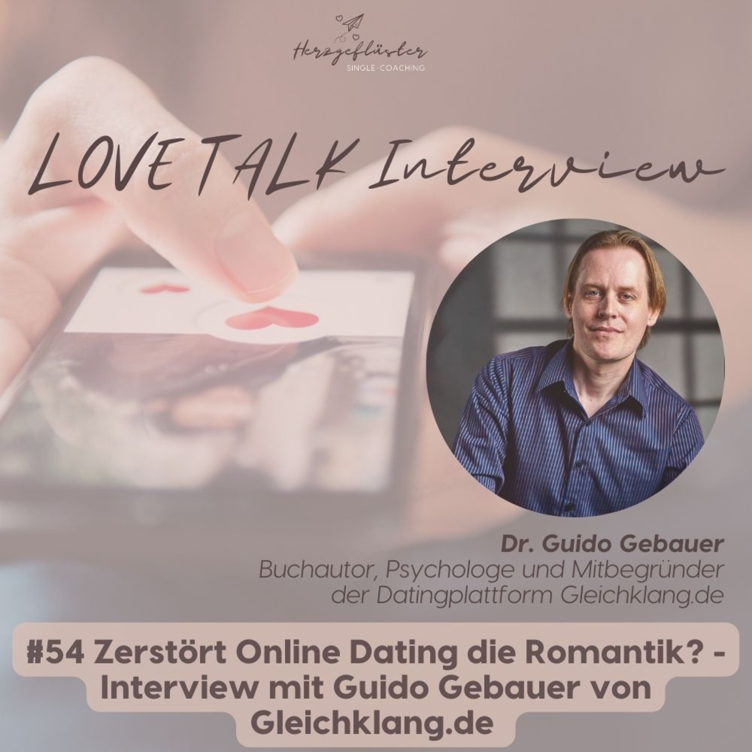 #54 Zerstört Online Dating die Romantik? - Interview mit Guido Gebauer von Gleichklang.de